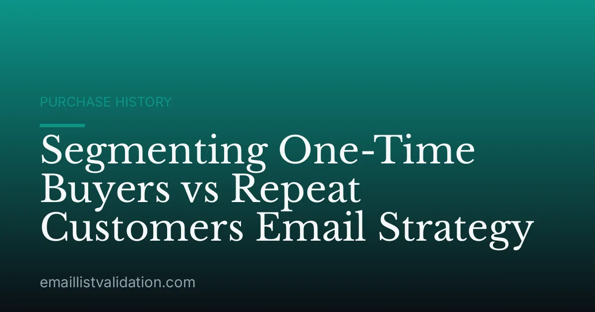 Segmenting One-Time Buyers vs Repeat Customers Email Strategy