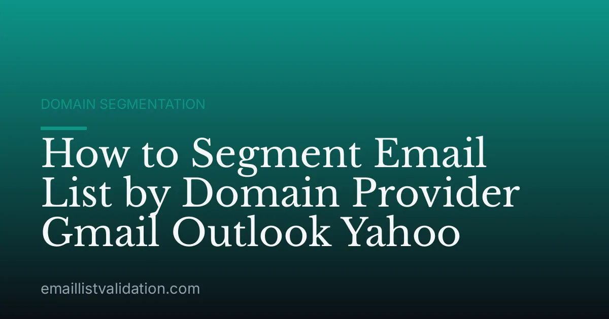 How to Segment Email List by Domain Provider Gmail Outlook Yahoo