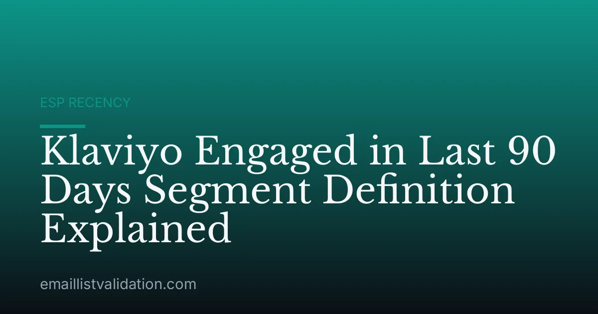 Klaviyo Engaged in Last 90 Days Segment Definition Explained