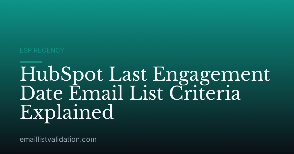 HubSpot Last Engagement Date Email List Criteria Explained