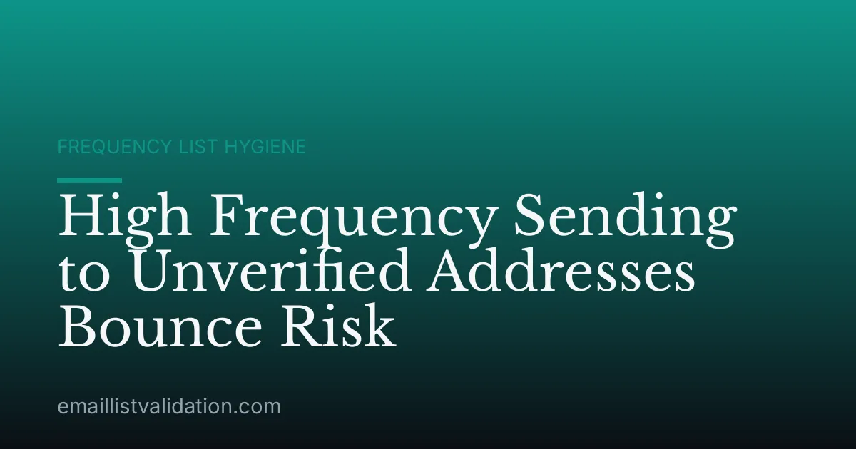 High Frequency Sending to Unverified Addresses Bounce Risk