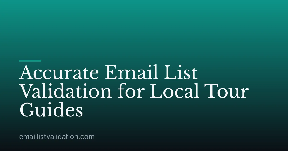 Accurate Email List Validation for Local Tour Guides