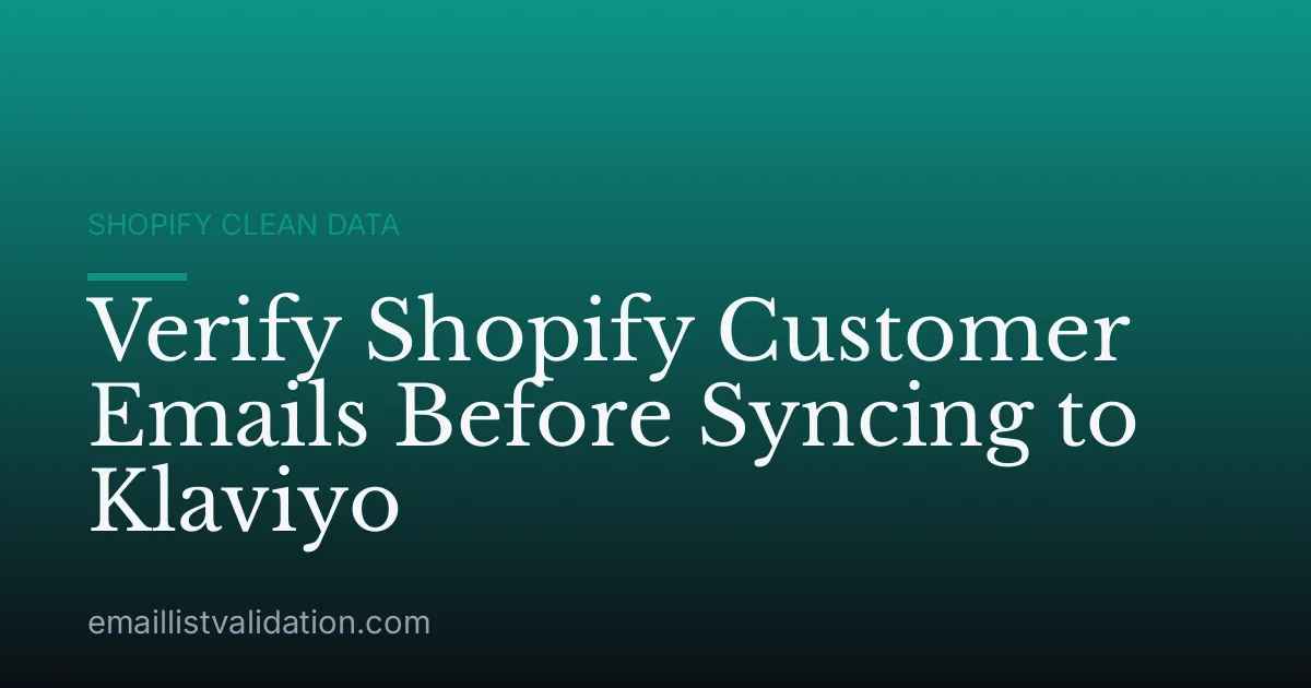 Verify Shopify Customer Emails Before Syncing to Klaviyo