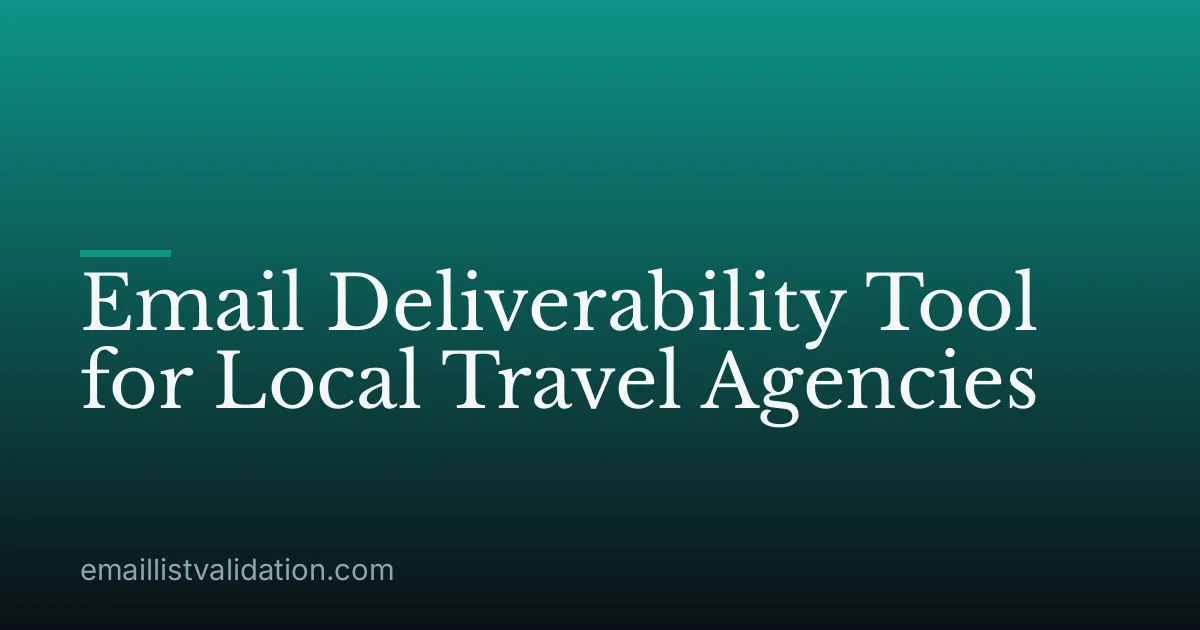 Email Deliverability Tool for Local Travel Agencies