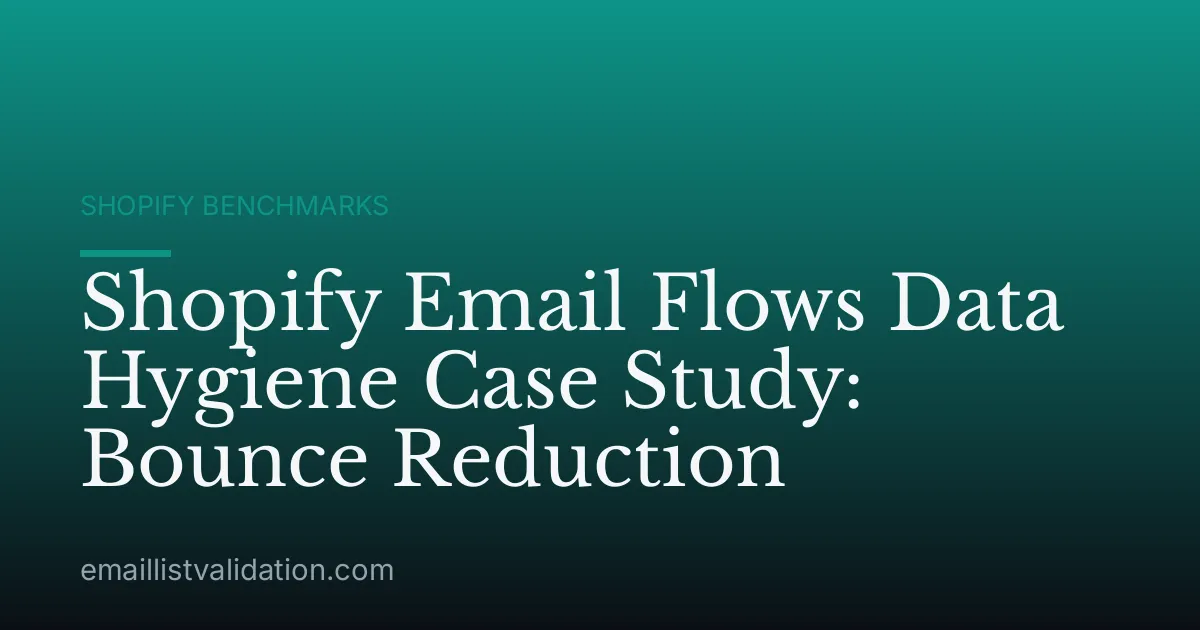 Shopify Email Flows Data Hygiene Case Study: Bounce Reduction