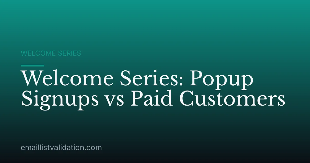 Welcome Series: Popup Signups vs Paid Customers