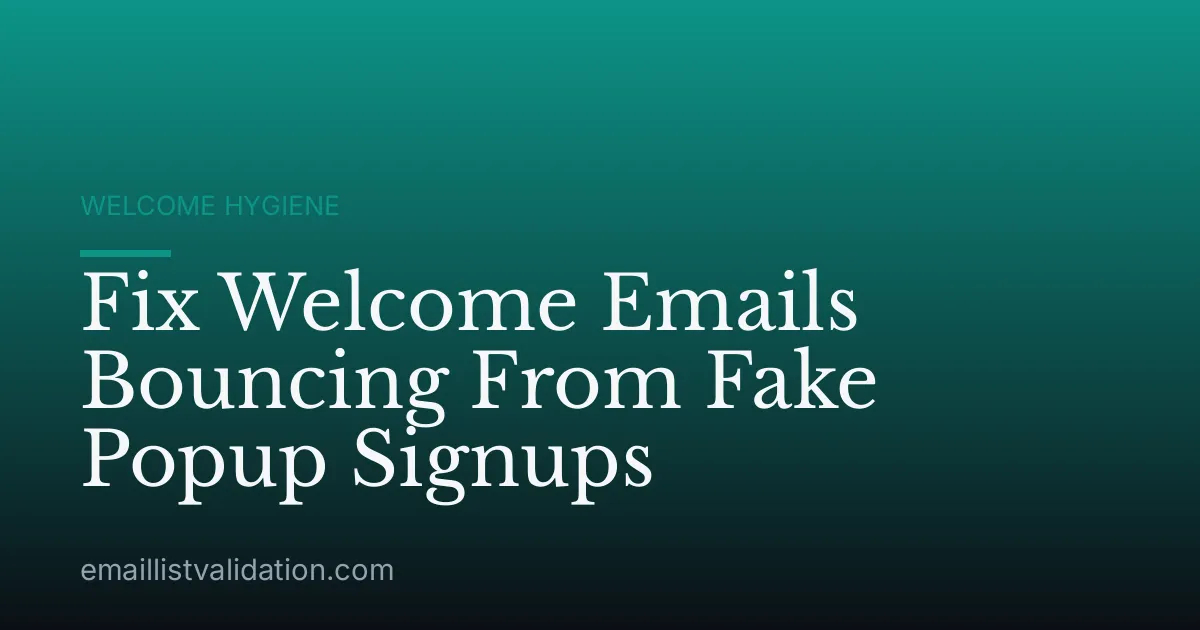 Fix Welcome Emails Bouncing From Fake Popup Signups