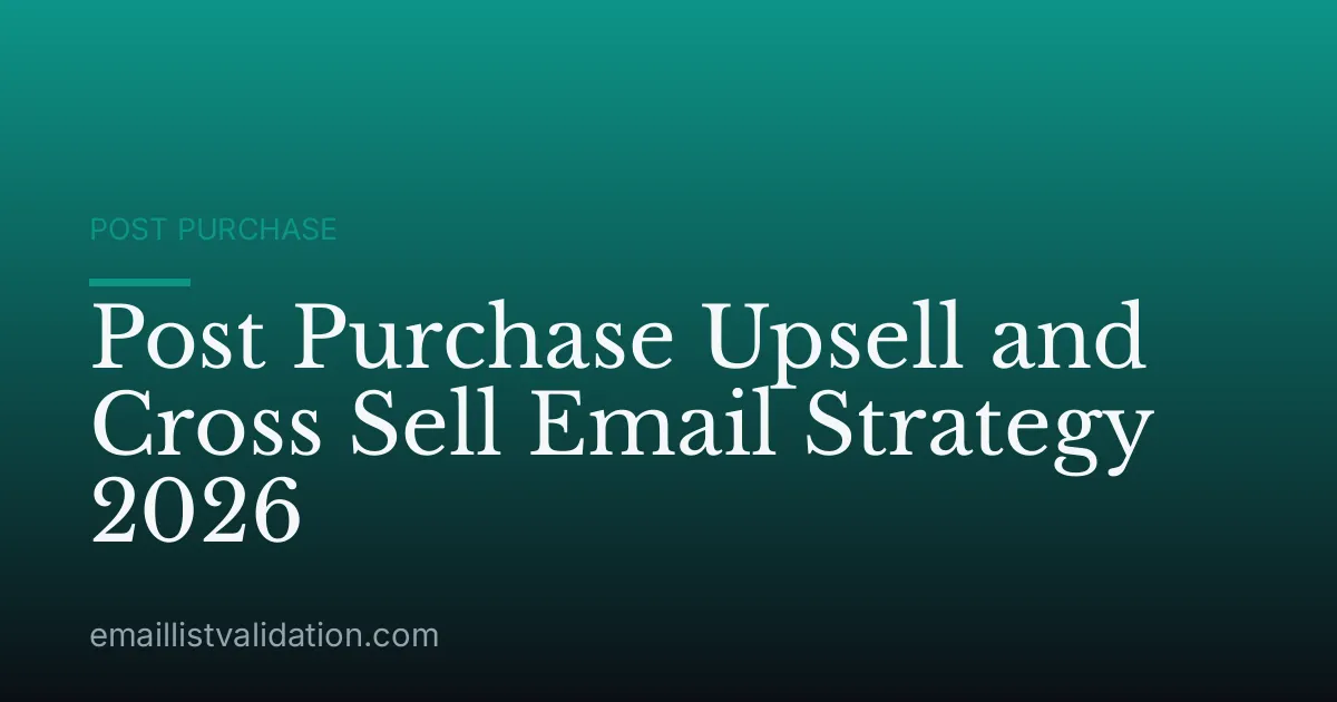 Post Purchase Upsell and Cross Sell Email Strategy 2026
