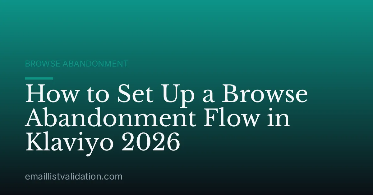 How to Set Up a Browse Abandonment Flow in Klaviyo 2026