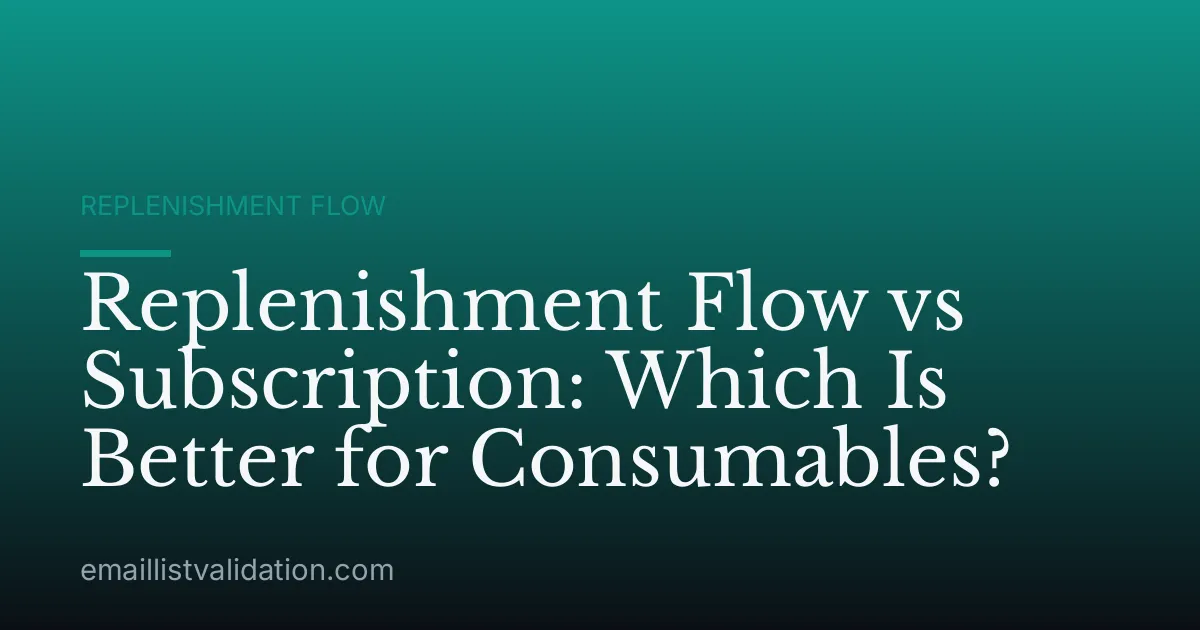 Replenishment Flow vs Subscription: Which Is Better for Consumables?