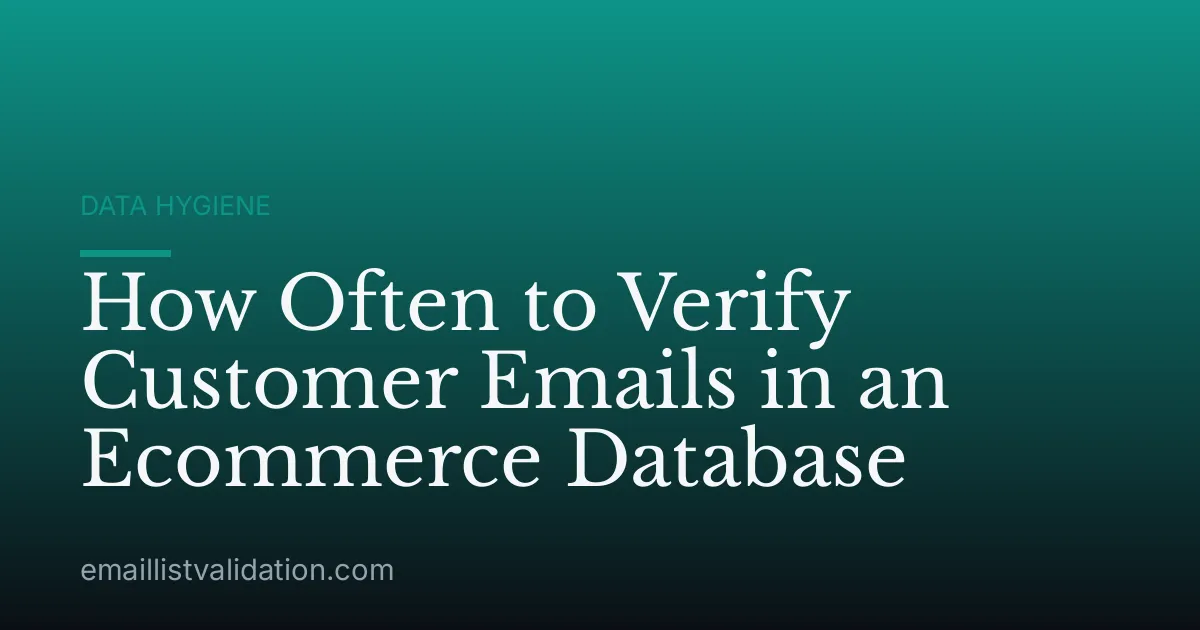How Often to Verify Customer Emails in an Ecommerce Database