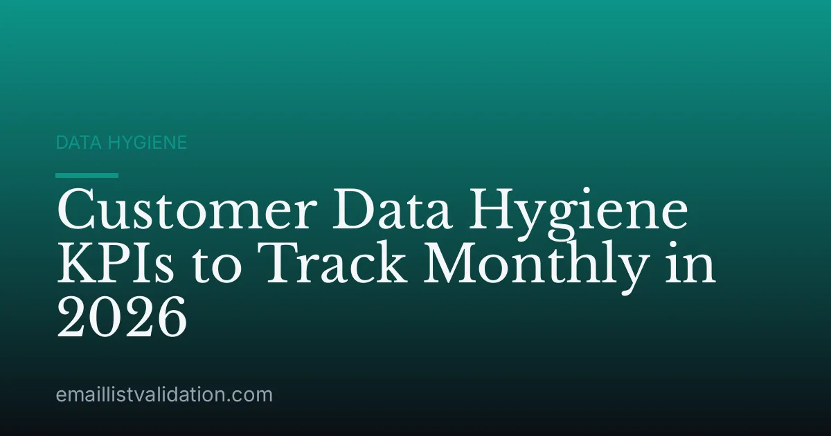 Customer Data Hygiene KPIs to Track Monthly in 2026