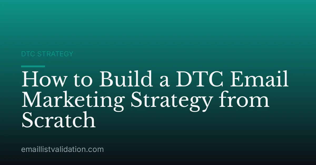 How to Build a DTC Email Marketing Strategy from Scratch
