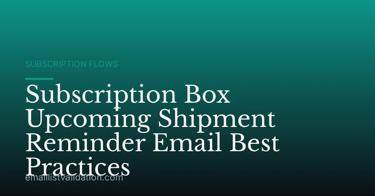 Subscription Box Upcoming Shipment Reminder Email Best Practices
