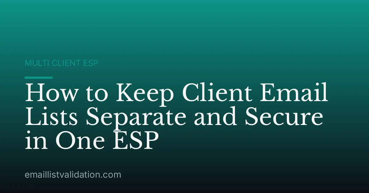 How to Keep Client Email Lists Separate and Secure in One ESP