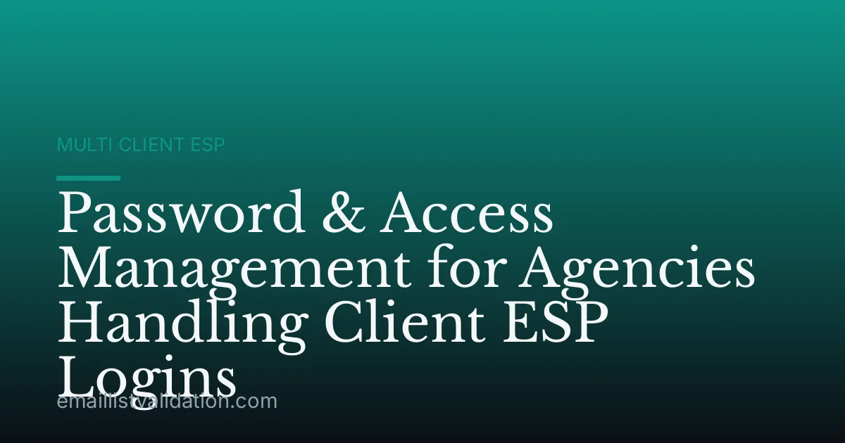 Password & Access Management for Agencies Handling Client ESP Logins