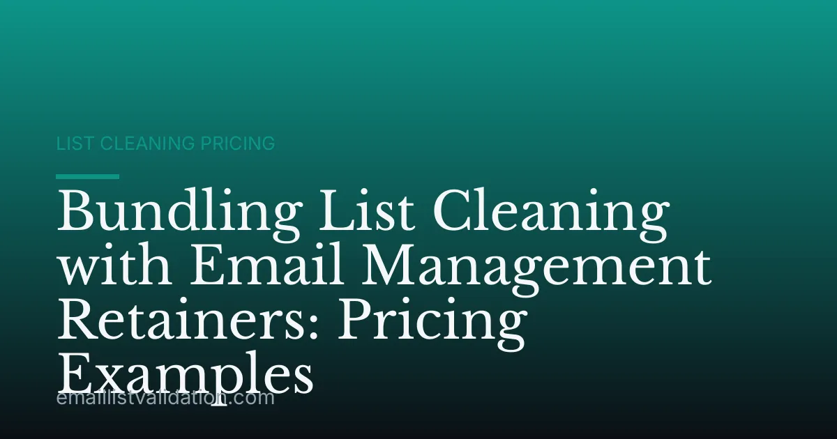 Bundling List Cleaning with Email Management Retainers: Pricing Examples
