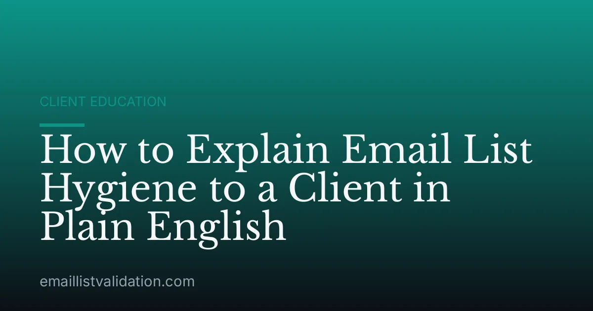 How to Explain Email List Hygiene to a Client in Plain English