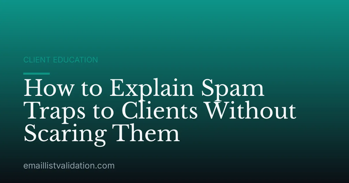 How to Explain Spam Traps to Clients Without Scaring Them