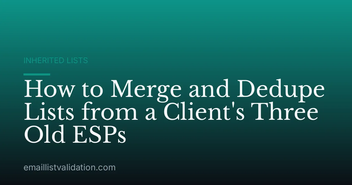 How to Merge and Dedupe Lists from a Client's Three Old ESPs