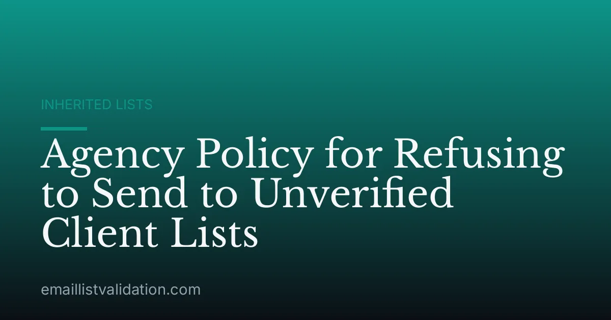Agency Policy for Refusing to Send to Unverified Client Lists