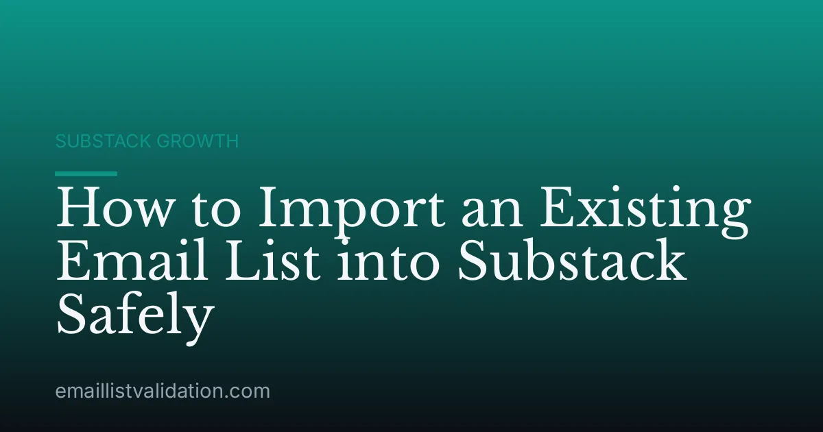 How to Import an Existing Email List into Substack Safely
