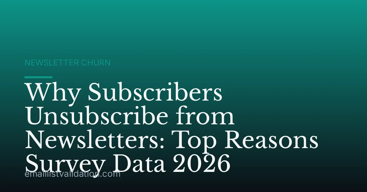 Why Subscribers Unsubscribe from Newsletters: Top Reasons Survey Data 2026
