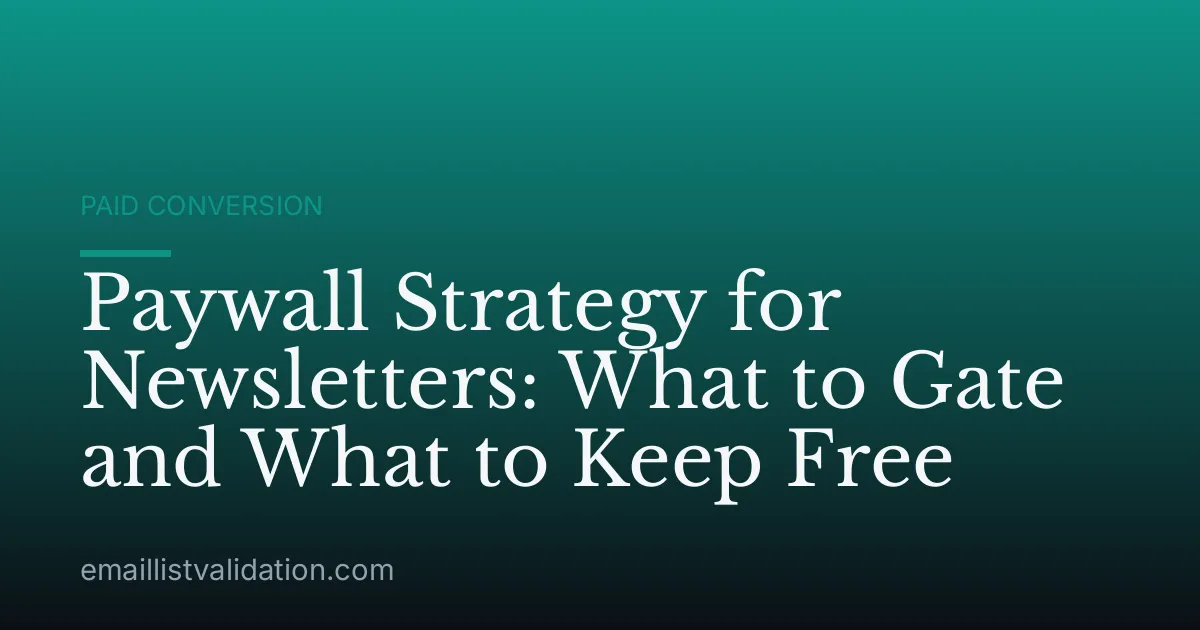Paywall Strategy for Newsletters: What to Gate and What to Keep Free