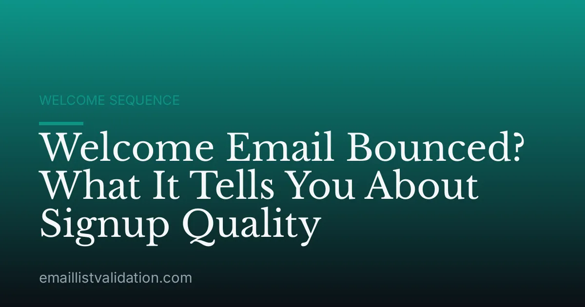 Welcome Email Bounced? What It Tells You About Signup Quality