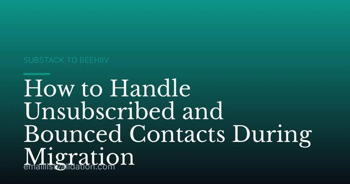 How to Handle Unsubscribed and Bounced Contacts During Migration