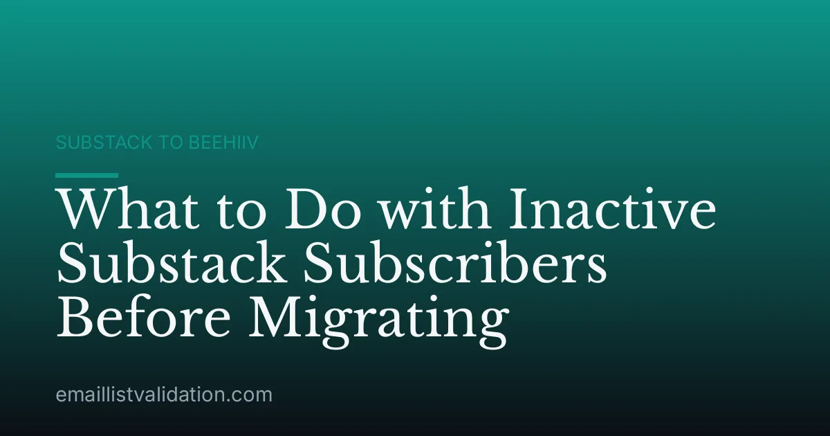 What to Do with Inactive Substack Subscribers Before Migrating