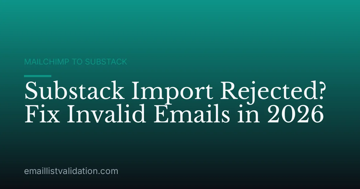 Substack Import Rejected? Fix Invalid Emails in 2026