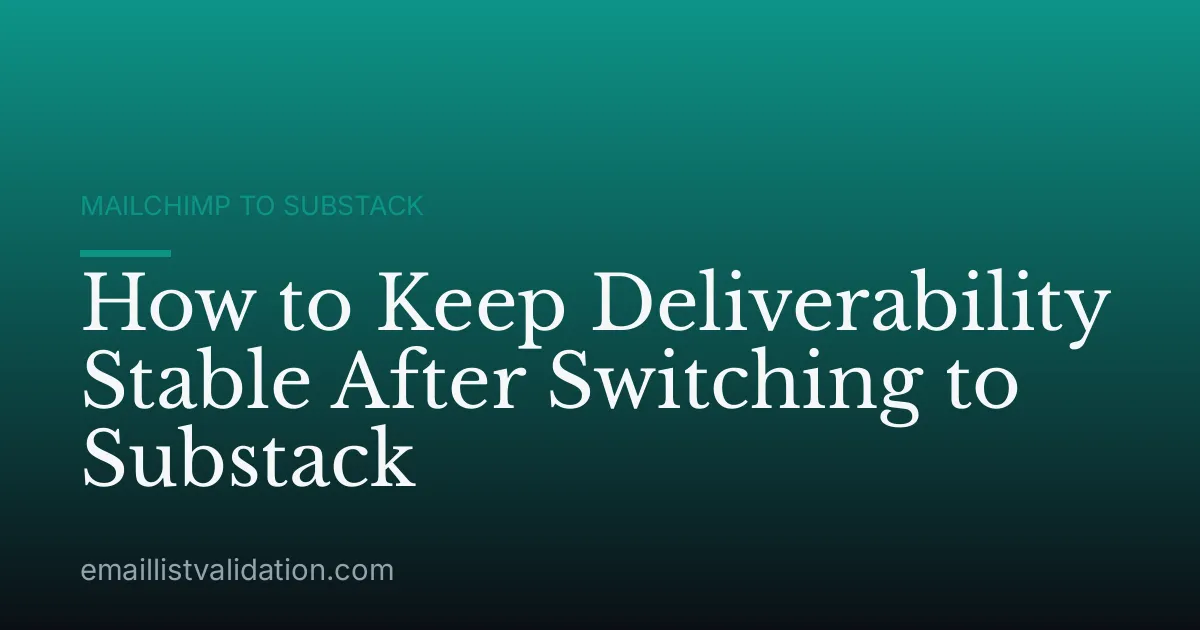 How to Keep Deliverability Stable After Switching to Substack
