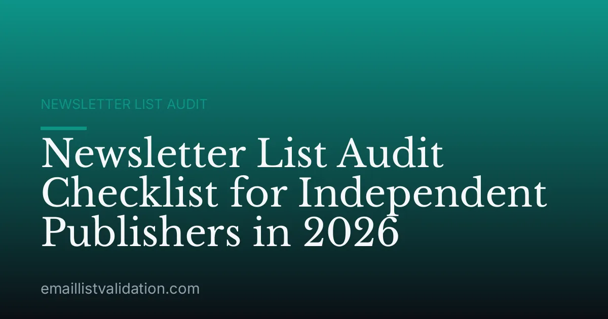Newsletter List Audit Checklist for Independent Publishers in 2026