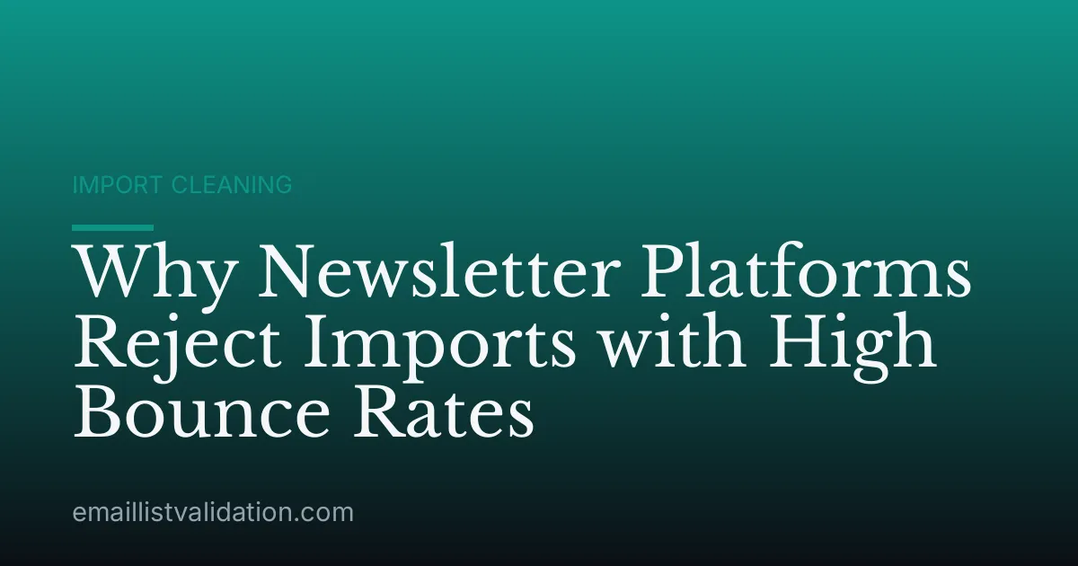 Why Newsletter Platforms Reject Imports with High Bounce Rates