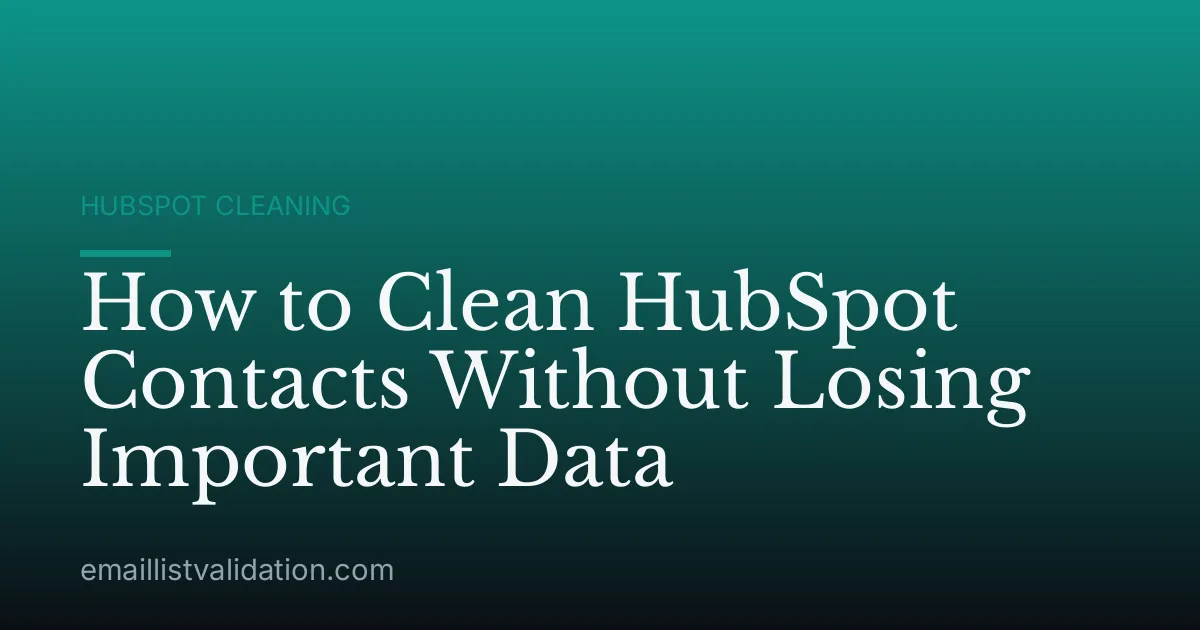 How to Clean HubSpot Contacts Without Losing Important Data