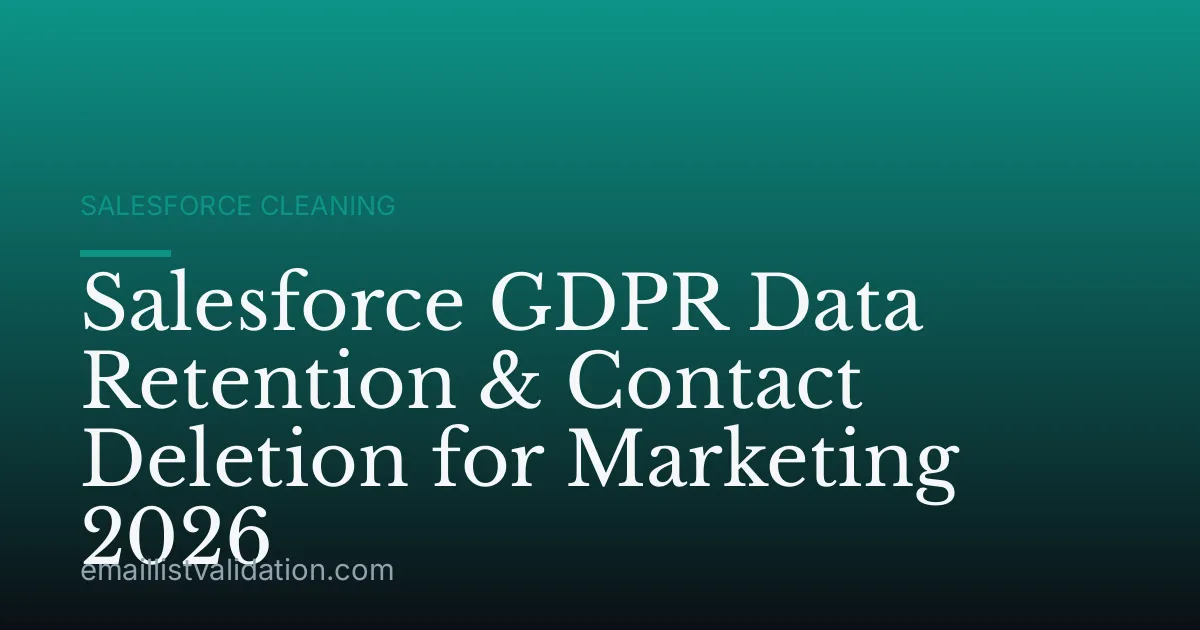 Salesforce GDPR Data Retention & Contact Deletion for Marketing 2026