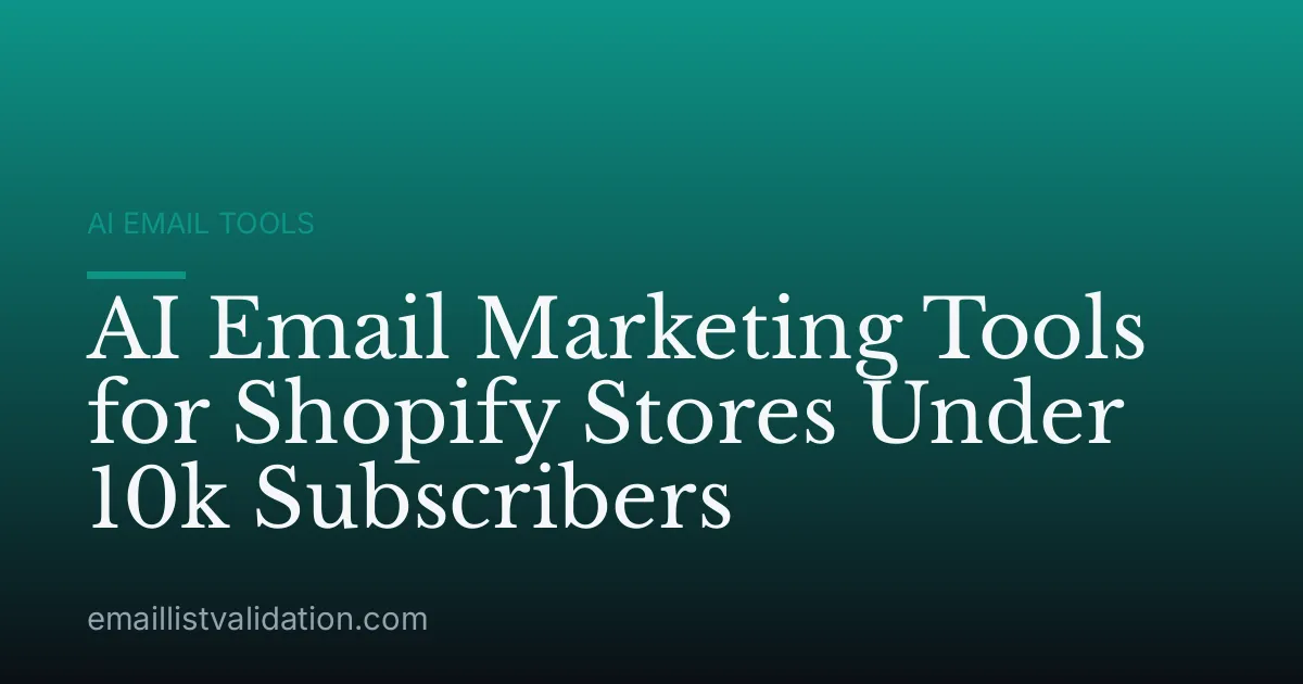AI Email Marketing Tools for Shopify Stores Under 10k Subscribers