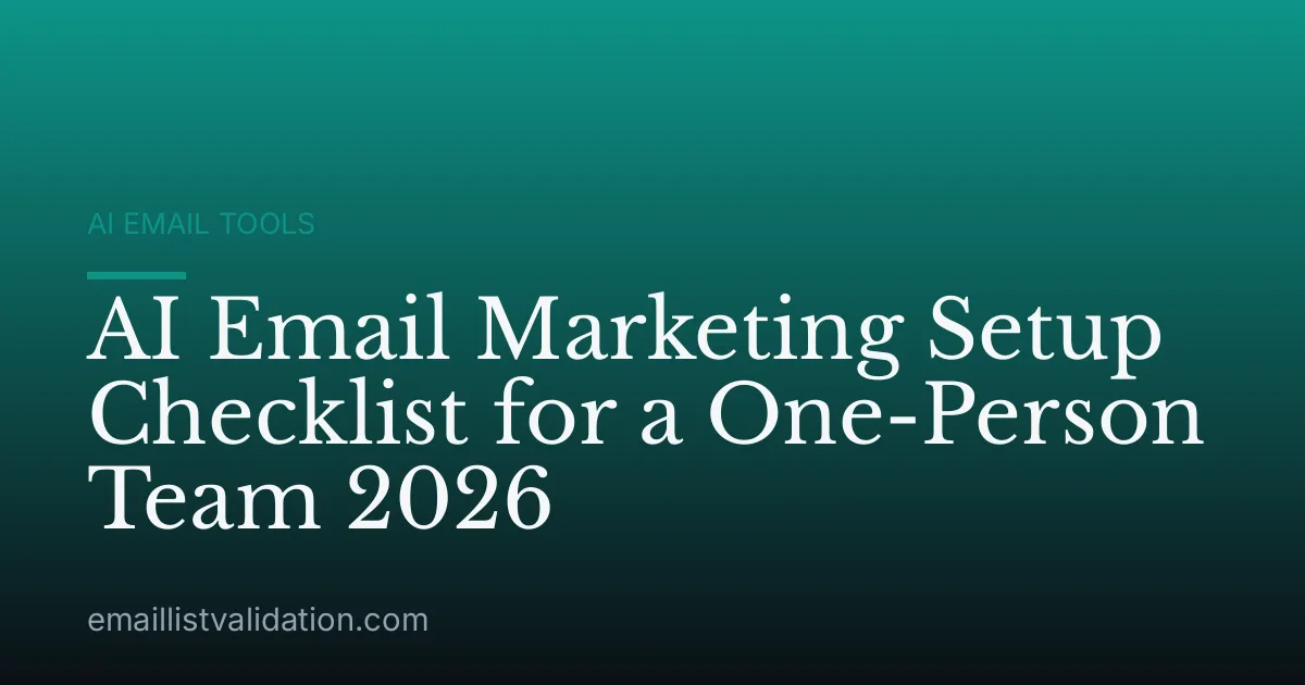 AI Email Marketing Setup Checklist for a One-Person Team 2026