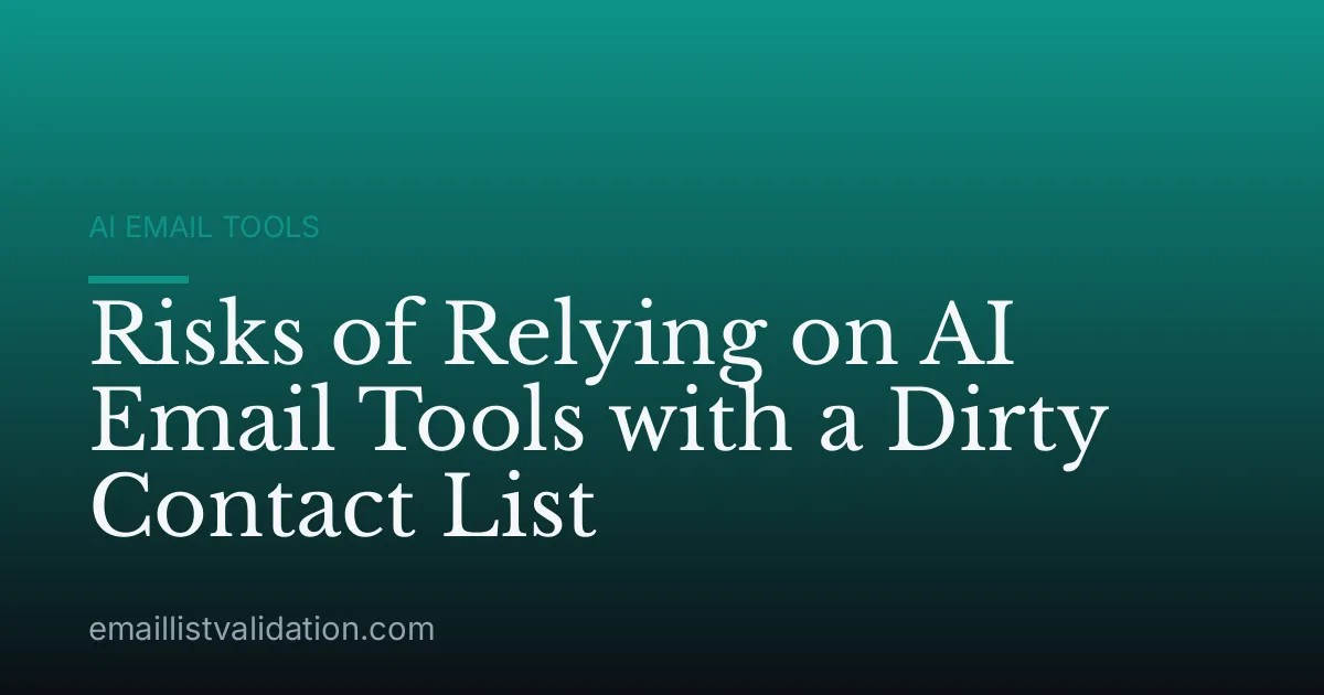 Risks of Relying on AI Email Tools with a Dirty Contact List
