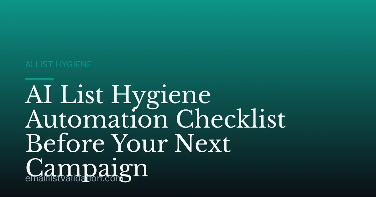 AI List Hygiene Automation Checklist Before Your Next Campaign