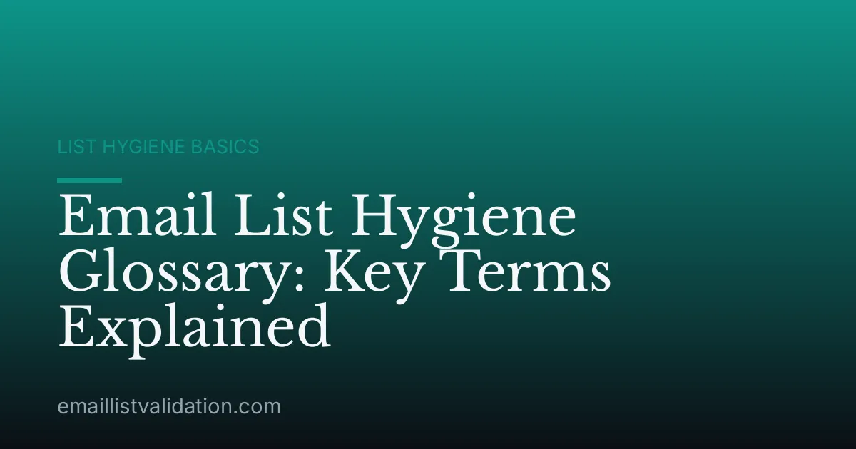 Email List Hygiene Glossary: Key Terms Explained