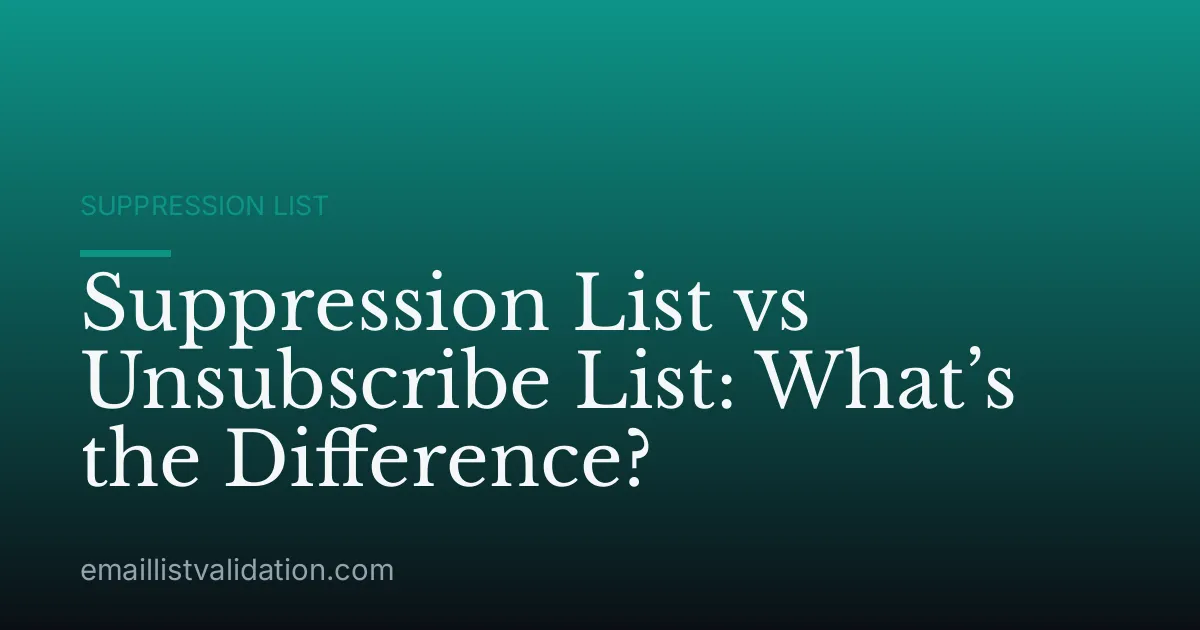 Suppression List vs Unsubscribe List: What’s the Difference?