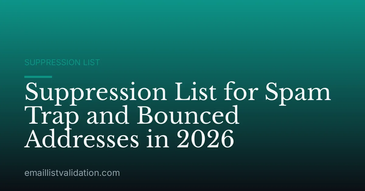Suppression List for Spam Trap and Bounced Addresses in 2026