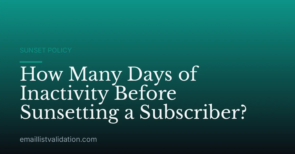 How Many Days of Inactivity Before Sunsetting a Subscriber?