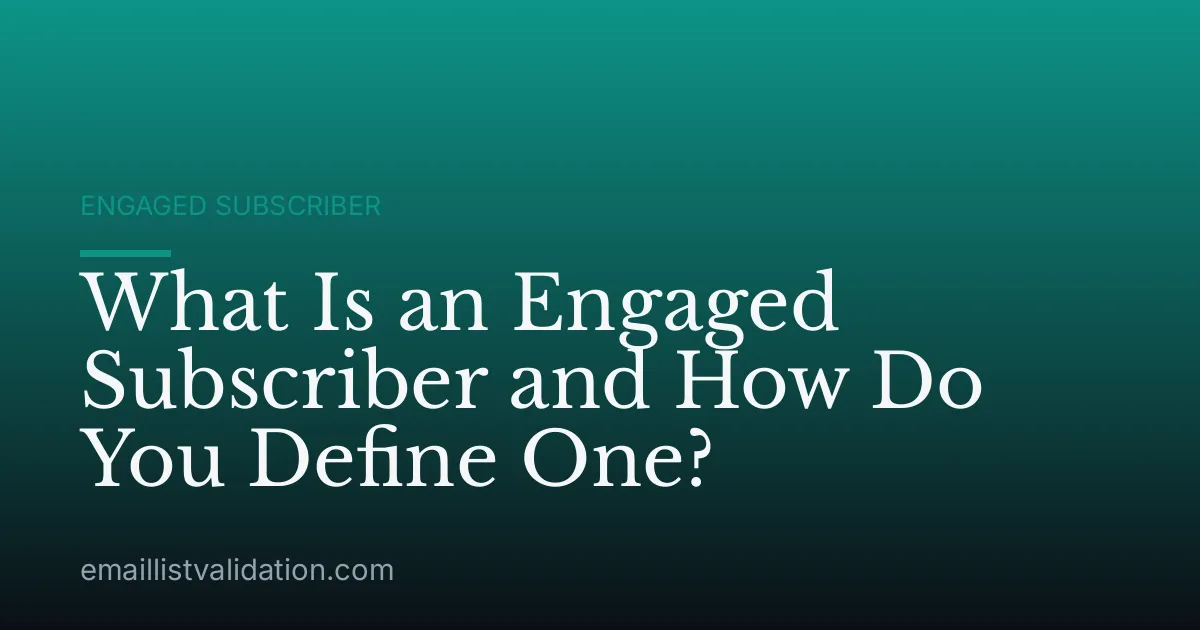 What Is an Engaged Subscriber and How Do You Define One?