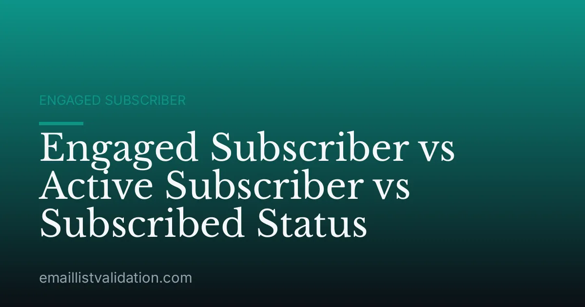 Engaged Subscriber vs Active Subscriber vs Subscribed Status