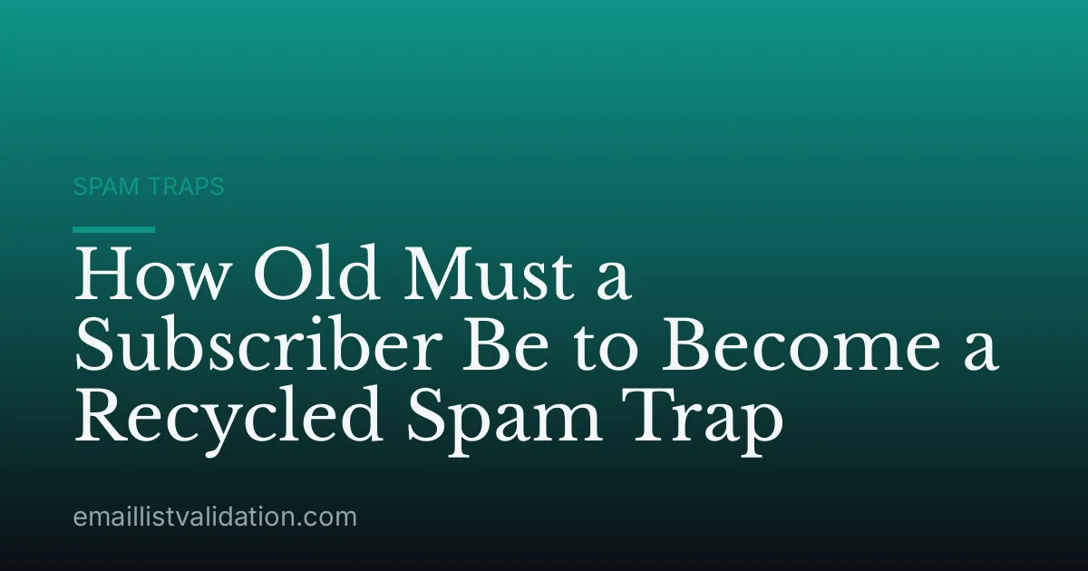 How Old Must a Subscriber Be to Become a Recycled Spam Trap
