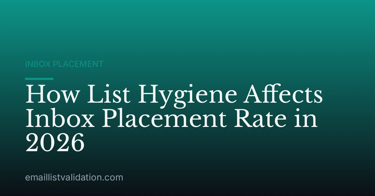 How List Hygiene Affects Inbox Placement Rate in 2026