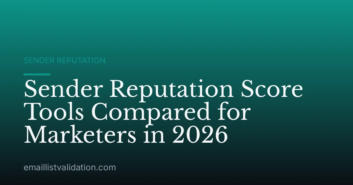 Sender Reputation Score Tools Compared for Marketers in 2026